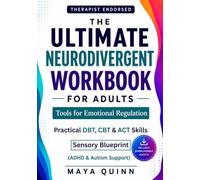 Neurodivergent Workbook for Adults: The Ultimate Neurodivergent Workbook For Adults - Tools For Emotional Regulation: Practical DBT, CBT, ACT Skills. ... & Build Confidence (ADHD & Autism Support)