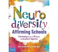Neurodiversity-Affirming Schools : Transforming Practices So All Students Feel Accepted & Supported