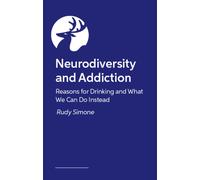 Neurodiversity and Addiction : Reasons for drinking and what we can do instead