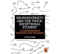 Neurodiversity and the Twice-Exceptional Student – A Comprehensive Resource for Teachers – Routledge
