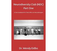Neurodiversity Club (NDC) Part One: A Club Guidebook for Teens Who are Neurodivergent (Neurodiversity Clubs series)