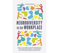 Neurodiversity in the Workplace : How neurodivergent individuals can find their place and thrive