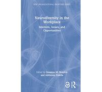 Neurodiversity in the Workplace: Interests, Issues, and Opportunities (SIOP Organizational Frontiers Series)
