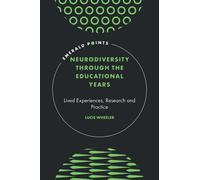 Neurodiversity Through the Educational Years : Lived Experiences, Research and Practice
