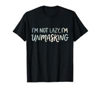 Neurodiversity Unmasking I’m Not Lazy Mental Health T-Shirt