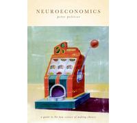Neuroeconomics: A guide to the new science of making choices