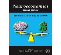 Neuroeconomics: Decision Making and the Brain