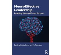 NeuroEffective Leadership : Leading Yourself and Others