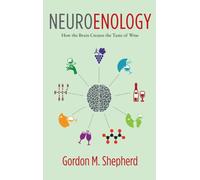 Neuroenology : How the Brain Creates the Taste of Wine