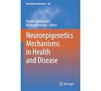 Neuroepigenetics Mechanisms in Health and Disease (Subcellular Biochemistry, 108)