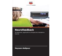 Neurofeedback: Fondements, applications cliniques et orientations futures