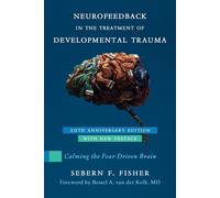 Neurofeedback in the Treatment of Developmental Trauma: Calming the Fear-Driven Brain
