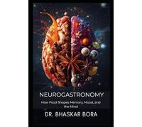 Neurogastronomy: How Food Shapes Memory, Mood, and the Mind