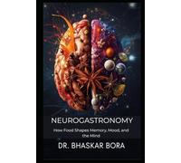 Neurogastronomy: How Food Shapes Memory, Mood, and the Mind (Culinary Science Reference Books)