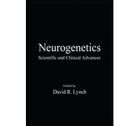 Neurogenetics: Scientific and Clinical Advances (Neurological Disease and Therapy)