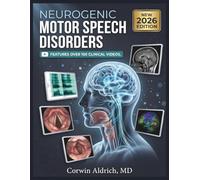 NEUROGENIC MOTOR SPEECH DISORDERS: A Clinical Guide to Dysarthria, Apraxia of Speech, Differential Diagnosis, and Evidence-Based Rehabilitation
