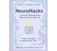 NeuroHacks: A Practical Neuroscience Manual for Everyday Life