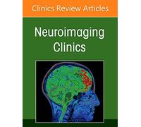 Neuroimaging Anatomy, Part 2: Head, Neck, and Spine, An Issue of Neuroimaging Clinics of North America (Volume 32-4) (The Clinics: Internal Medicine, Volume 32-4)