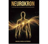 NEUROKRON: La red viva de la conciencia en el instante presente