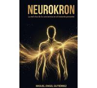 NEUROKRON: La red viva de la conciencia en el instante presente