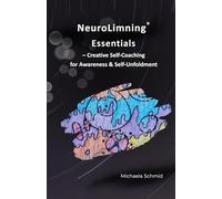 NeuroLimning® Essentials: Creative Self-Coaching for Awareness & Self-Unfoldment (NeuroLimning® - Creative Consciousness Work)