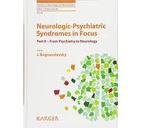 Neurologic-psychiatric Syndromes in Focus: From Psychiatry to Neurology (Frontiers of Neurology and Neuroscience)