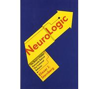 NeuroLogic: The Brain's Hidden Rationale Behind Our Irrational Behavior