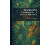Neurological Foundations of Animal Behavior