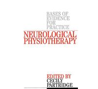 Neurological Physiotherapy: Bases of Evidence for Practice, Treatment and Management of Patients Described by Specialist Clinicians by Partridge, Cecily (2002) Paperback