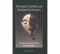 Neurological, Psychiatric, and Developmental Disorders : Meeting the Challenge in the Developing World