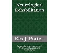 Neurological Rehabilitation: Evidence-Based Assessment and Treatment of Spasticity and Contractures