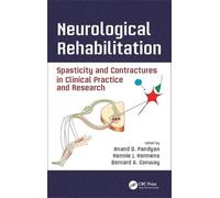 Neurological Rehabilitation: Spasticity and Contractures in Clinical Practice and Research (Rehabilitation Science in Practice Series)