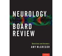 Neurology Board Review: Questions and Answers – Oxford University Press