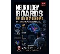 NEUROLOGY BOARDS FOR THE BUSY RESIDENT: ABPN Neurology Certification review with five teaching-first 100-question practice tests