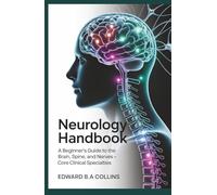Neurology Handbook: A Beginner's Guide to the Brain, Spine, and Nerves (Medical Handbook for Beginners)