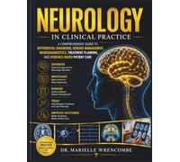 Neurology in Clinical Practice: A Comprehensive Guide to Differential Diagnosis, Disease Management, Neurodiagnostics, Treatment Planning, and Evidence-Based Patient Care