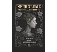 Neurolume: Artificial Sentienc: A Mind-Bending Sci-Fi Thriller About AI, Identity Crisis, and the Digital Self - Perfect for Fans of Black Mirror and Ex Machina
