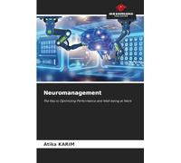 Neuromanagement: The Key to Optimizing Performance and Well-being at Work