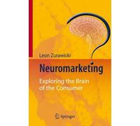 Neuromarketing: Exploring the Brain of the Consumer. Zurawicki 9783540778288<|