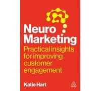 Neuromarketing : Practical Insights for Improving Customer Engagement