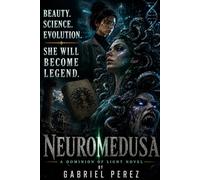 NEUROMEDUSA. A DOMINION OF LIGHT NOVEL: BEAUTY. SCIENCE. EVOLUTION. SHE WILL BECAME LEGEND