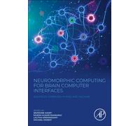 Neuromorphic Computing for Brain Computer Interfaces : Enhanced Synergies in Mind and Machine