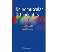 Neuromuscular Orthodontics: A Clinical Guide