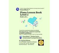NeuroMusic™ Piano Lesson Book Level 2: Treble Clef, Rhythm, Time Signatures & 20 Original Piano Songs | Ages 4-8 | Brain-Informed Piano Learning for Kids & Adult Beginners (NeuroMusic™ Method Series)