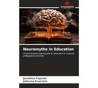 Neuromyths in Education: A neuroscience-based guide for educators to improve pedagogical practices