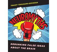 Neuromyths: Learning About Teaching by Debunking False Ideas About the Brain