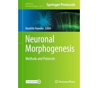 Neuronal Morphogenesis – Methods and Protocols – (Methods in Molecular Biology, 2831) – Humana
