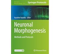 Neuronal Morphogenesis: Methods and Protocols (Methods in Molecular Biology)
