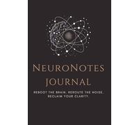 NeuroNotes Guided Journal: Mindful Writing for Mental Clarity | Prompts, Reflections, Mental Clarity, Flowstate Coloring and Self-Care Notebook