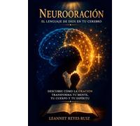 Neurooración: El lenguaje de Dios en tu cerebro